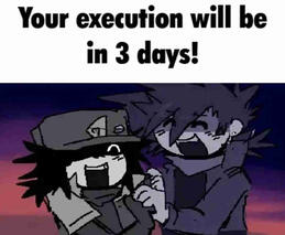 Your execution will be in 3 days!